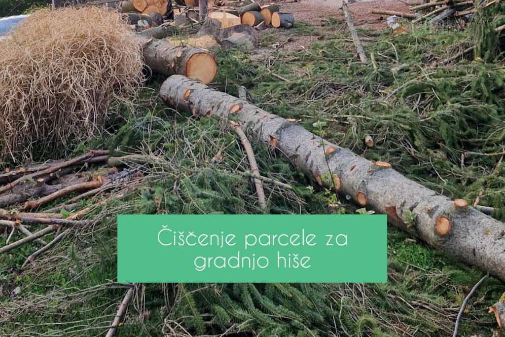 Čiščenje gradbene parcele in priprava na zemeljska dela Čiščenje parcele za gradnjo hiše
