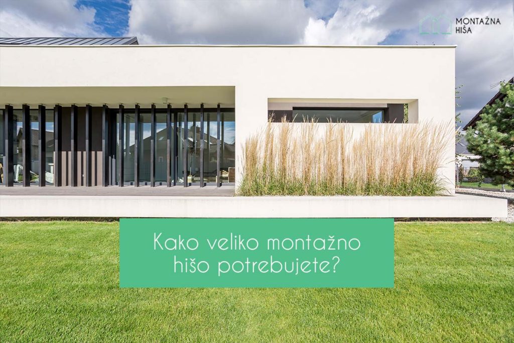 Kako veliko montažno hišo potrebujete?